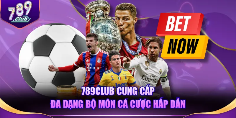 789CLUB cung cấp đa dạng bộ môn cá cược hấp dẫn